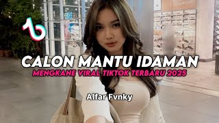 DJ CALON MANTU IDAMAN MENGKANE VIRAL TIKTOK TERBARU 2025❗( Alfar Fvnky Remix )