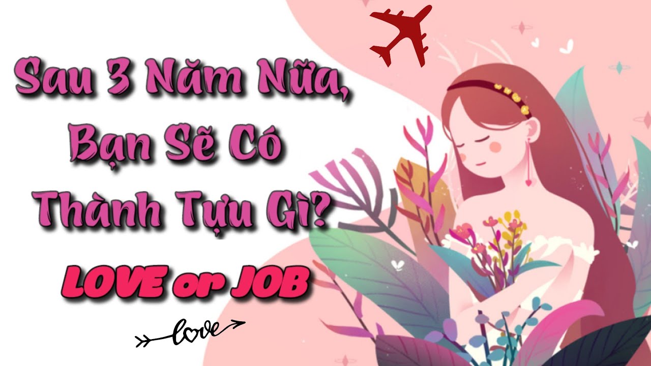 🔮Sau 3 Năm Nữa, Bạn Có Thành Tựu Gì Nổi Bật?(Sự Nghiệp📈, Tình Yêu❤,Chữa Lành✨,Phát Triển Bản Thân💃)