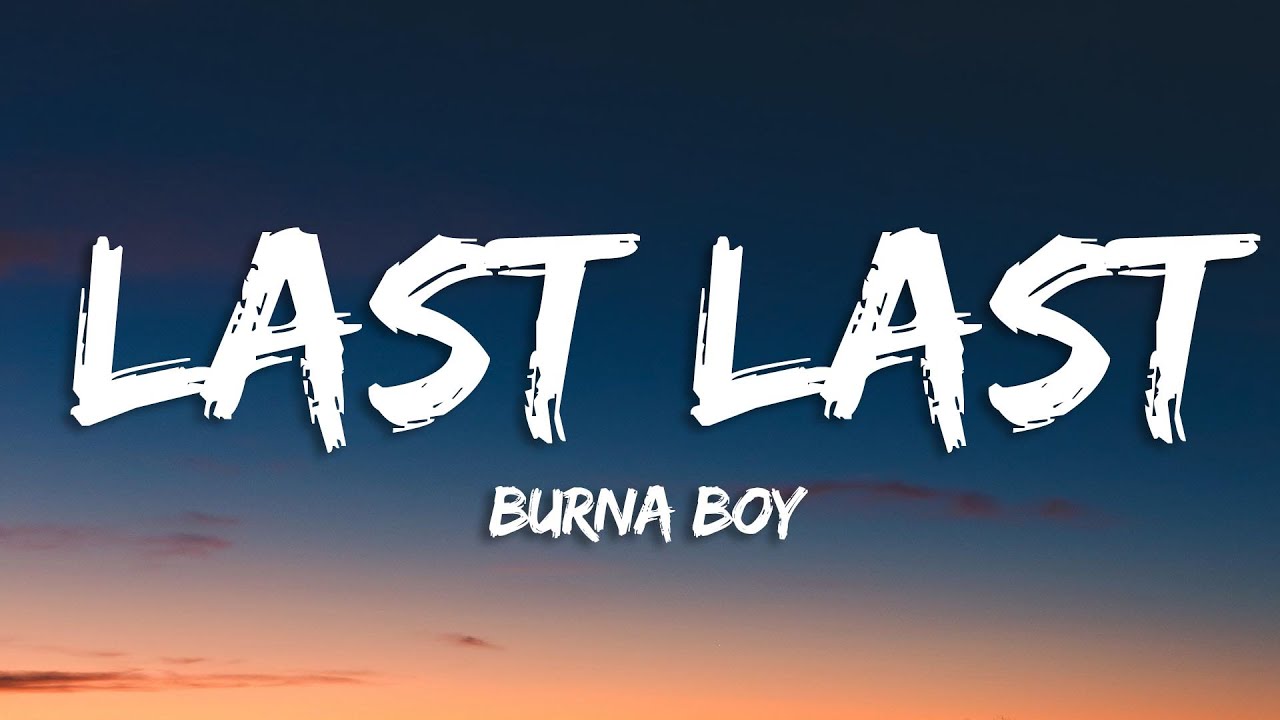 Burna Boy - Last Last (Live): listen with lyrics