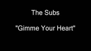 The Subs - Gimme Your Heart [HQ Audio]