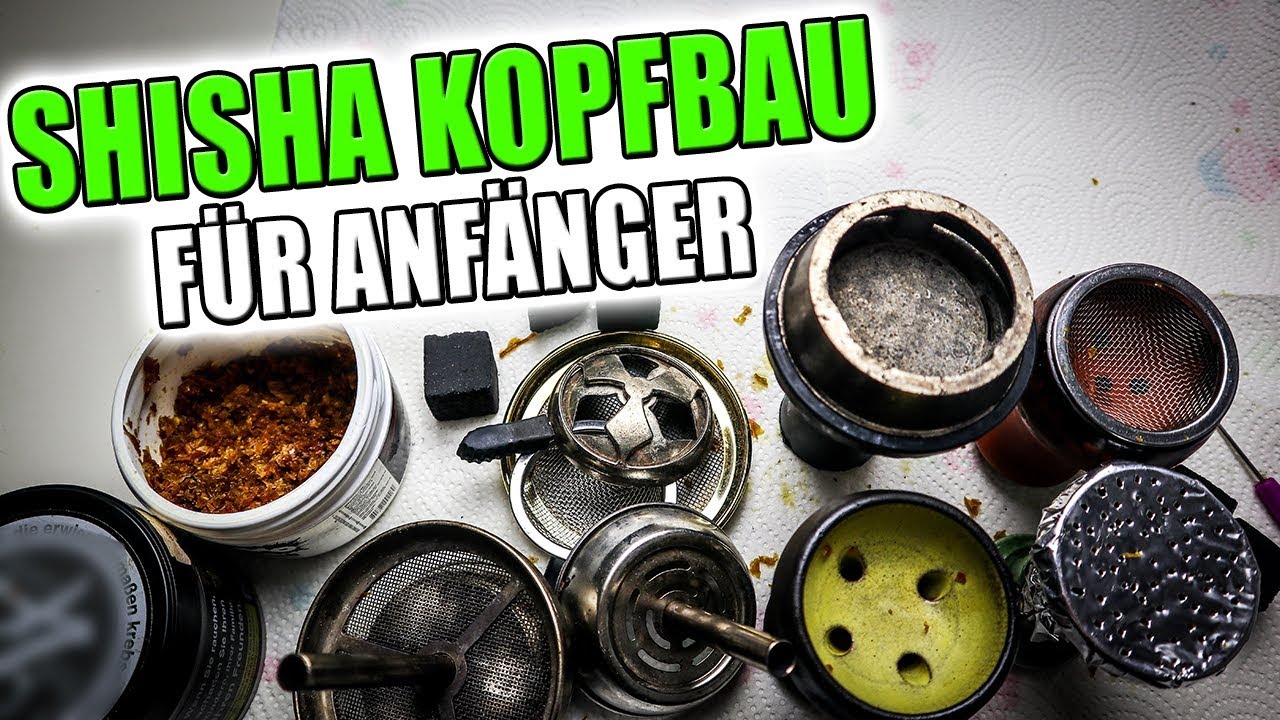 SHISHA KOPFBAU FÜR ANFÄNGER | Wie baut man einen Kopf?