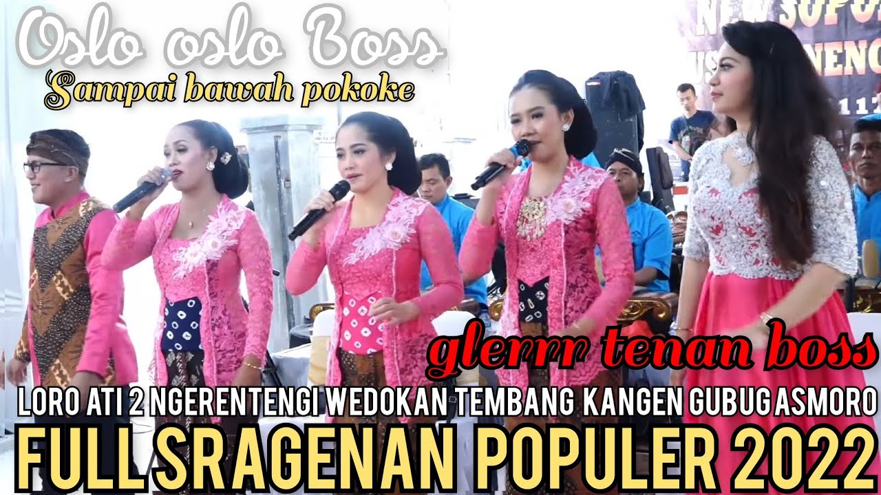 FULL SRAGENAN POPULER 2022 LORO ATI 2 KENDIL NGOLING GUBUG ASMORO KANGENE ATI NGERENTENGI WEDOKAN
