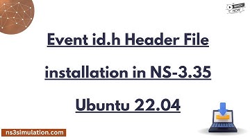 Event id h Header File installation in NS 3. 35 Ubuntu 22. 04
