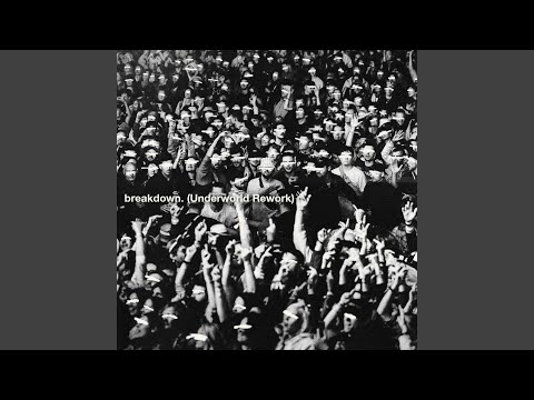 breakdown. (Underworld Rework)