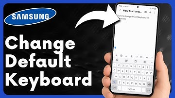 Still Using Samsung’s Default Keyboard? Change It NOW