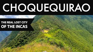 Choquequirao: The real lost city of the Incas