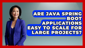 Are Java Spring Boot Applications Easy to Scale for Large Projects? - Server Logic Simplified