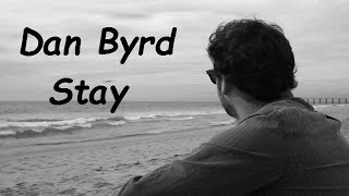 Video thumbnail of "Dan Byrd - Stay (HQ)"