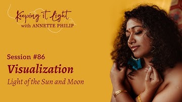 Sun & Moon Visualization - "keeping it light" with Annette Philip - Session #86