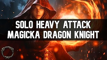ESO - Solo Heavy Attack Dragonknight Build Guide! | Update 48