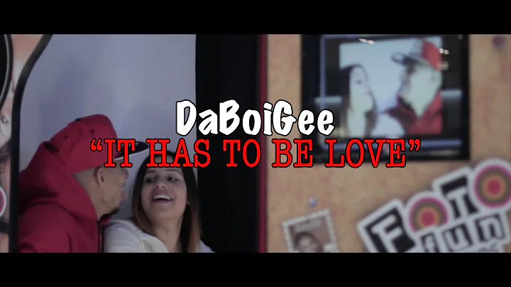 DaBoiGee - It Has To Be Love (Official Video)