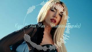 Kygo & Ava Max -  Whatever (Remake) (Dance/Pop)