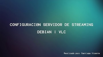 Configuración Servidor de Streaming - Debian | VLC