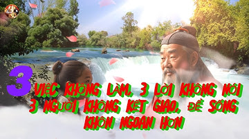 3 Việc không làm, 3 lời không nói, 3 người không kết giao để khôn ngoan hơn
