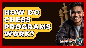 How Do Chess Programs Work? - The Board Game Xpert