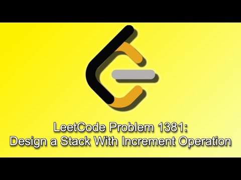 LeetCode Problem 1381: Design a Stack With Increment Operation - YouTube