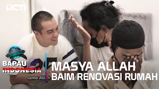 MASYA ALLAH! BAIM RENOVASI RUMAH WARGA SAMPAI SUJUD SYUKUR - BAPAU ASLI INDONESIA