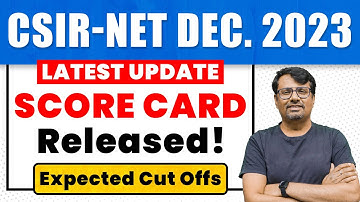 CSIR NET Dec 2023 | Latest Update on Score Card & CutOffs ! | By GP Sir