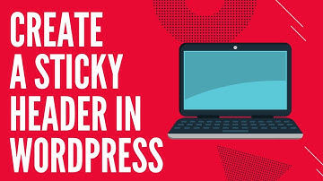 How To Create A Sticky Header In WordPress