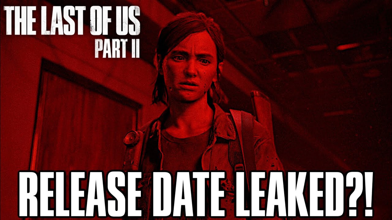 The Last Of Us 2 Release Date Leaked Last Of Us Part 2