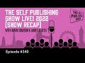 The Self Publishing Show Live! 2022 (Show Recap) (The Self Publishing Show, episode 340)