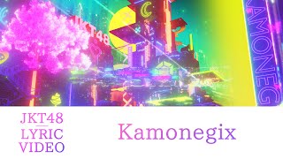 [ Lyric Video] Kamonegix - JKT48