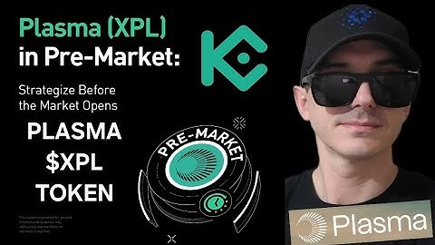 $XPL - PLASMA TOKEN CRYPTO COIN HOW TO BUY XPL KUCOIN CEX BLOCKCHAIN NEW LISTING PRE MARKET TGE BTC