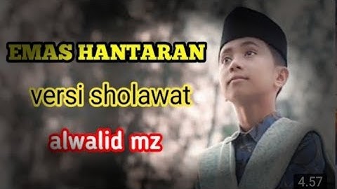 EMAS HANTARKAN VERSI SHOLAWAT - BIKIN ADEM FI HATI \\cover by ALWALID Mz