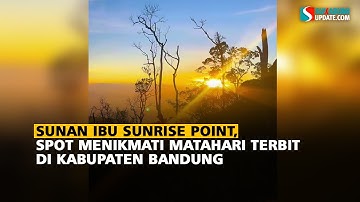 Sunan Ibu Sunrise Point, Spot Menikmati Matahari Terbit di Kabupaten Bandung