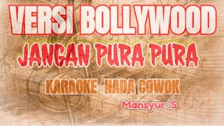 JANGAN PURA PURA || KARAOKE COWOK || BERSI BOLLYWOOD || hank menday