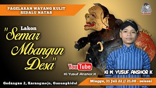 LIVE WAYANG KULIT  MASDA YUSUF // SEMAR MBANGUN DESO // GEDANGAN 2,KARANGMOJO GUNUNGKIDUL