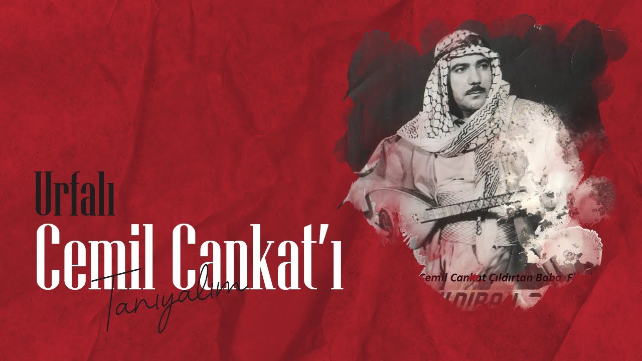 Urfalı Cemil Cankat'ı Tanıyalım | Haliliye Belediyesi