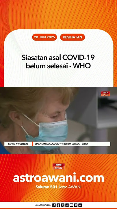 Siasatan asal COVID-19 belum selesai - WHO