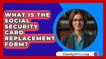 What Is The Social Security Card Replacement Form? - CountyOffice.org