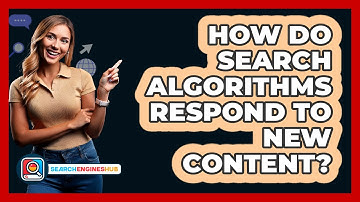 How Do Search Algorithms Respond To New Content?
