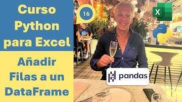 🔊 Curso Python para Excel 16.- Añadir Filas a un DataFrame con el Método Append