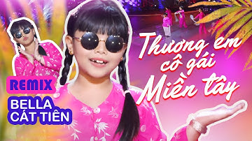 THƯƠNG EM CÔ GÁI MIỀN TÂY - BELLA CÁT TIÊN | MV OFFICIAL || Thế Hệ Vàng Nối Ngôi Bình Tinh