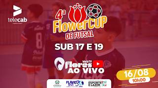 [AO VIVO] SUB 17 e 19 | 4ª FlowerCUP de Futsal 2026 da WebTV Flores | DOMINGO