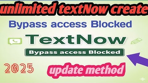 TextNow access blocked bypass||TextNow blocked fix||unlimited textNow create without access blocked.