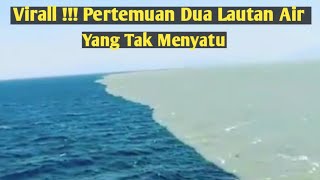 Virall Pertemuan Dua Lautan Air Yang Tak Menyatu,Ternyata Sudah Ada Kisah Dalam Al - Quran