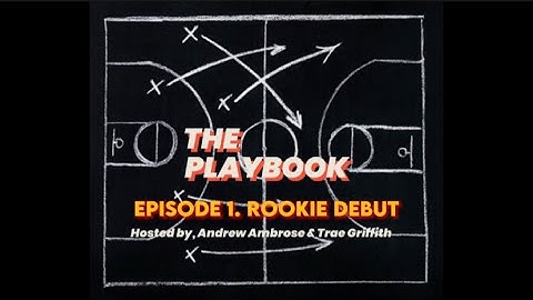 The Playbook- Episode 1: Rookie Debut