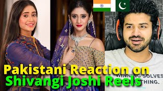 Pakistani React on Shivangi Joshi New Reels Videos | Indian television actress | Reaction Vlogger