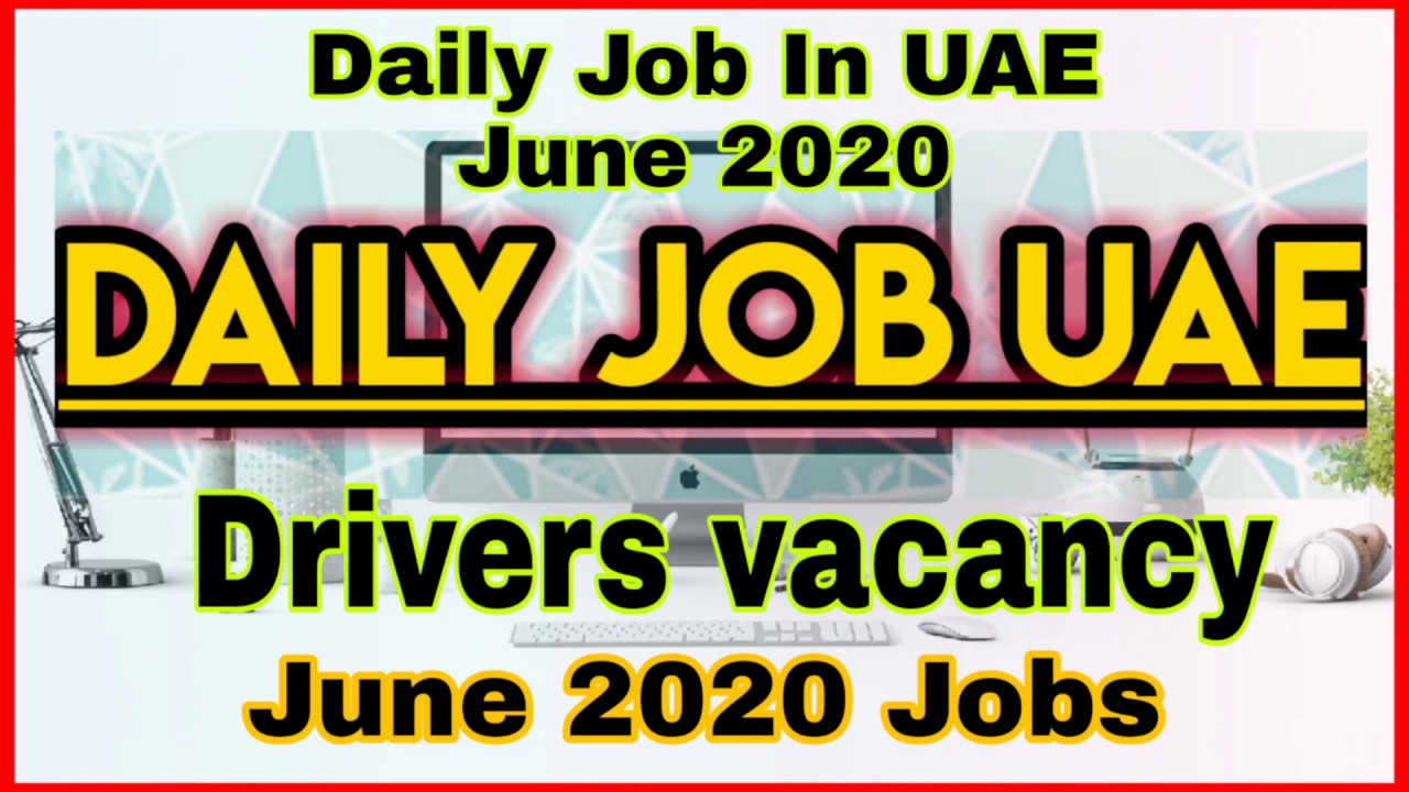 Daily Job in UAE Drivers vacancy June 2020 New Jobs in Dubai June