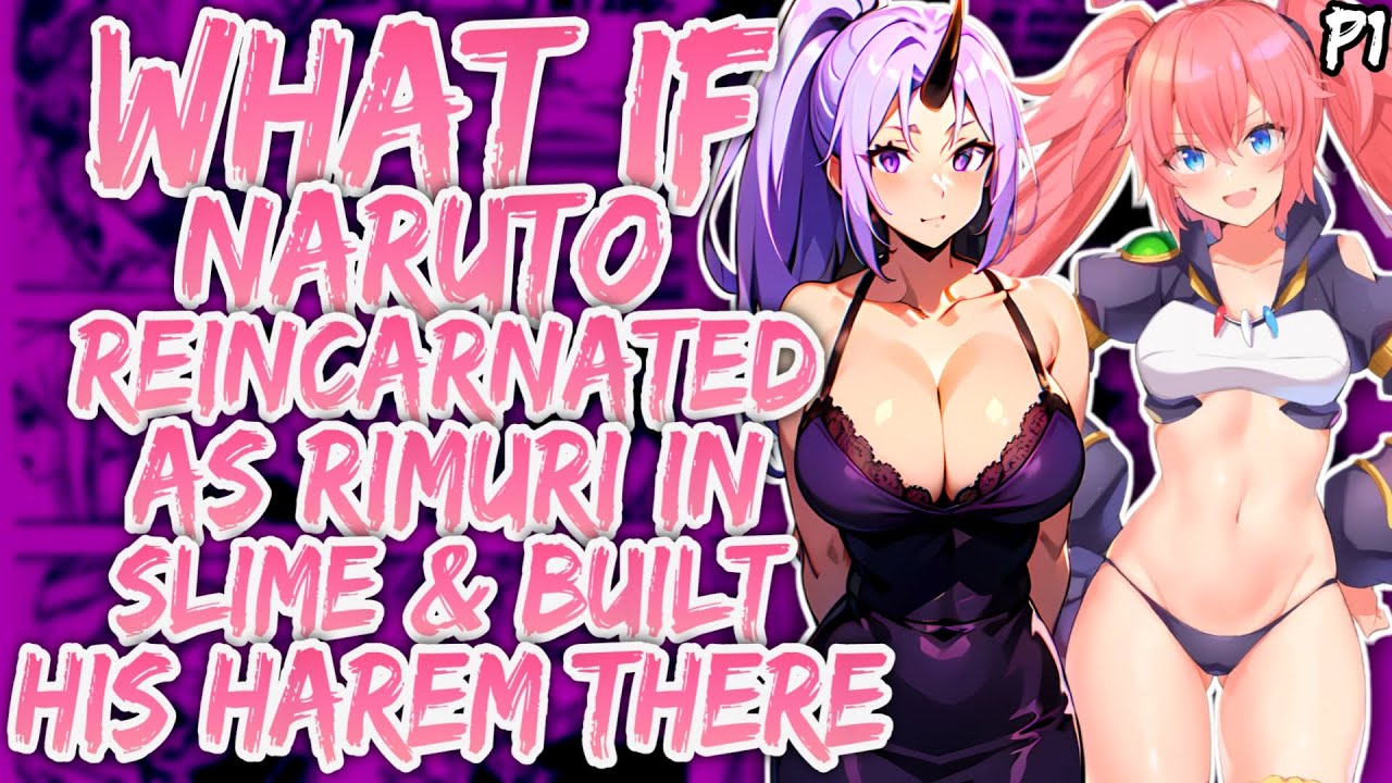 What if Naruto reincarnated as Rimuri in Slime & Built Harem there? (NarutoxTTIGRAS)