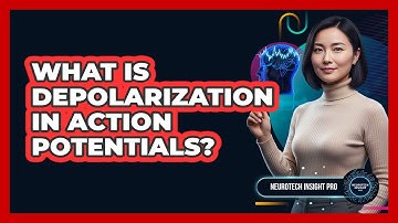 What Is Depolarization In Action Potentials? - Neurotech Insight Pro