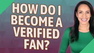 How do I become a verified fan