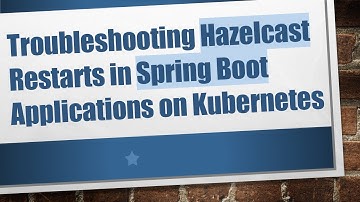 Troubleshooting Hazelcast Restarts in Spring Boot Applications on Kubernetes