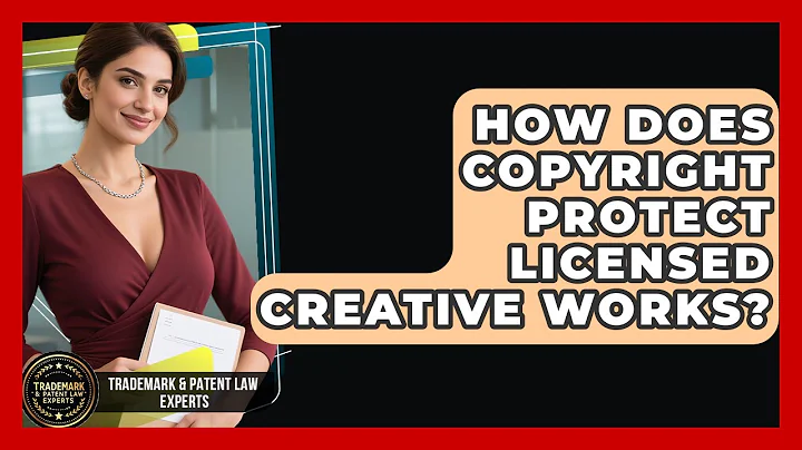 How Does Copyright Protect Licensed Creative Works? - Trademark and Patent Law Experts