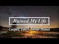 Coopex EBEN Shiah Maisel Ruined My Life Lyrics