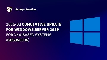 Patch Wednesday with SecOps Solution (60/100) Windows KB5053596 Patch